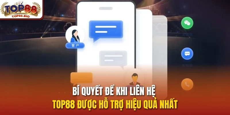 Bí quyết để khi Liên hệ top88 được hỗ trợ hiệu quả nhất