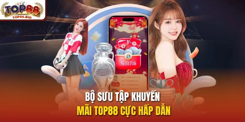 Bộ sưu tập khuyến mãi top88 cực hấp dẫn