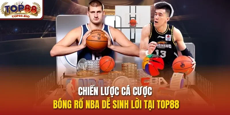 Chiến lược cá cược bóng rổ NBA dễ sinh lời tại top88