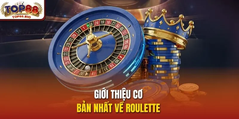 Giới thiệu cơ bản nhất về Roulette 