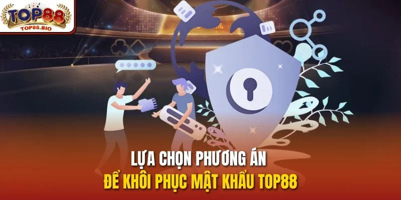 Lựa chọn phương án để khôi phục mật khẩu top88